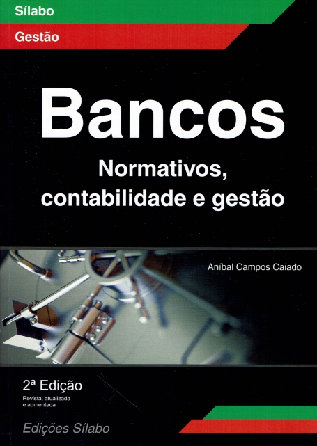 BANCOS - NORMATIVOS, CONTABILIDADE E GESTAO 2ª EDIÇÃO