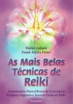 MAIS BELAS TECNICAS DE REIKI - instrumentos maravilhosos de cura para o primeiro segundo e terceiro graus de reiki