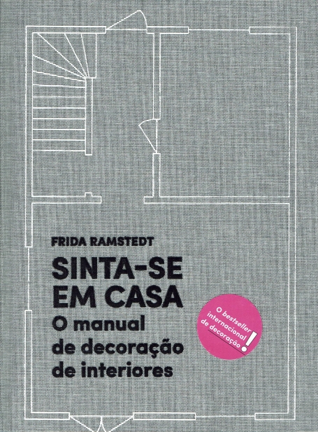 SINTA-SE EM CASA - o manual de decoração de interiores