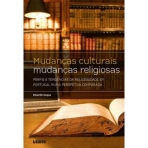 MUDANCAS CULTURAIS - MUDANCAS RELIGIOSAS - perfis e tendencias da religiosidade em Portugal numa perspectiva comparada