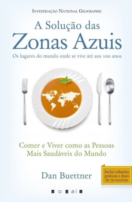 SOLUCAO DAS ZONAS AZUIS - comer e viver como as pessoas mais saudaveis do Mundo
