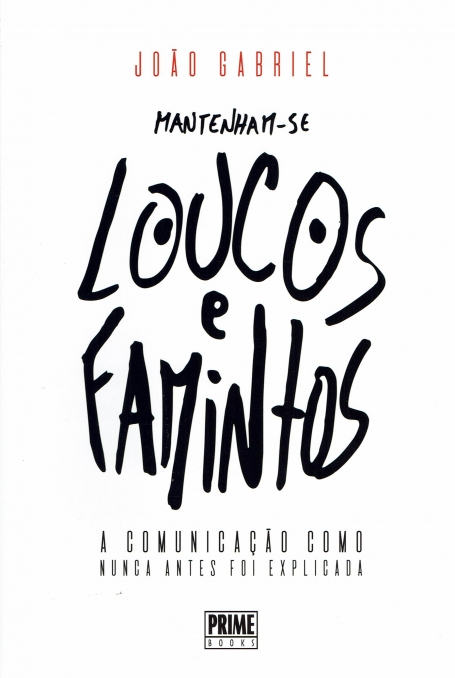 MANTENHAM-SE LOUCOS E FAMINTOS a comunicaçao como nunca antes foi explicada