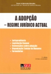 ADOPCAO REGIME JURIDICO ACTUAL - JURISPRUDENCIA LEGISLACAO CONEXA CONVENCOES SOBRE ADOPCAO ORGANIZACAO TUTELAR DE MENORES FORMULARIOS - 2-º EDICAO