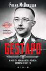 GESTAPO - O MITO E A REALIDADE DA POLICIA SECRETA DE HITLER