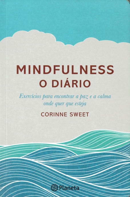 MINDFULNESS - O DIARIO - exercicios para encontrar a paz e acalma onde quer que esteja