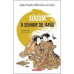 XOGUM O SENHOR DO JAPAO - 2º VOL TRILOGIA O SAMURAI NEGRO