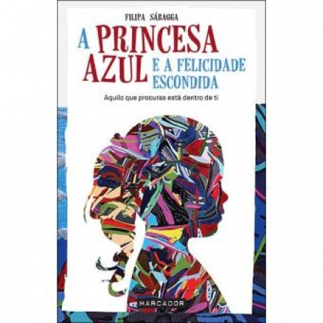 PRINCESA AZUL E A FELICIDADE ESCONDIDA - aquilo que procuras esta dentro de ti