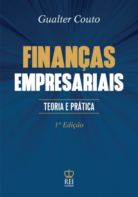 FINANÇAS EMPRESARIAIS TEORIA E PRÁTICA