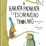 BARATA PATARATA E O ESCARAVELHO TROLARO