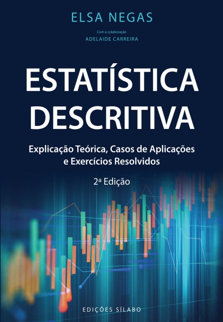 ESTATÍSTICA DESCRITIVA - Explicação Teórica, Casos de Aplicações e Exercícios Resolvidos - 2ª Edição
