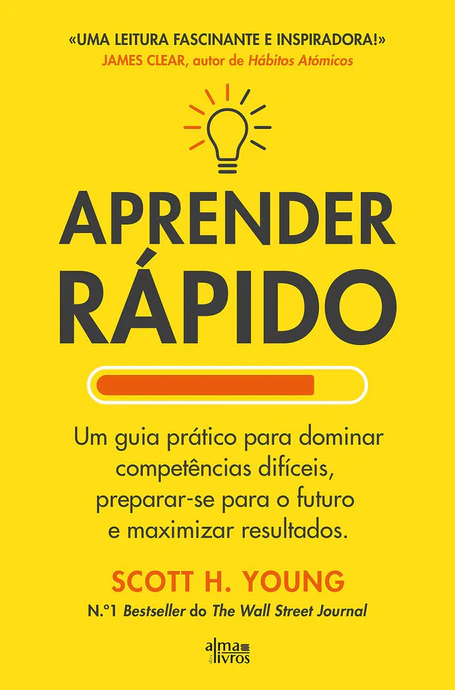 APRENDER RÁPIDO - Um guia prático para dominar competências difíceis, preparar-se para o futuro e maximizar resultados