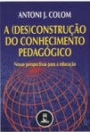 (DES)CONSTRUCAO DO CONHECIMENTO PEDAGOGICO