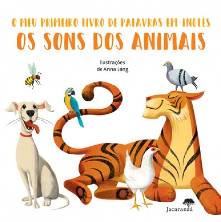 O MEU PRIMEIRO LIVRO DE PALAVRAS EM INGLÊS - OS SONS DOS ANIMAIS