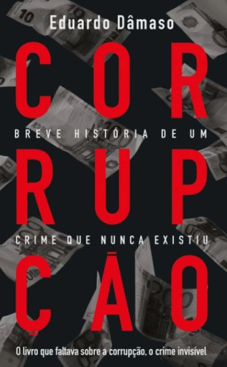 CORRUPÇÃO - BREVE HISTÓRIA DE UM CRIME QUE NUNCA EXISTIU