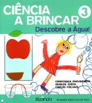 CIENCIA A BRINCAR 3 - DESCOBRE A AGUA