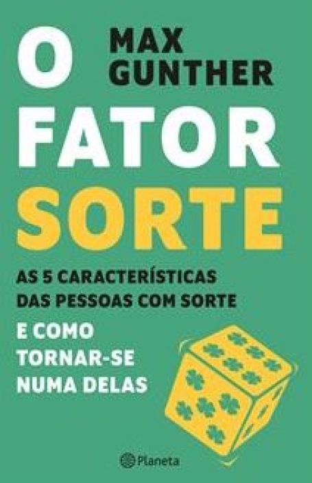 O FATOR SORTE as cinco características das pessoas com sorte e como tornar-se numa delas