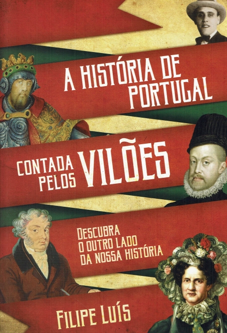 A HISTÓRIA DE PORTUGAL CONTADA PELOS VILÕES - descubra o outro lado da nossa história