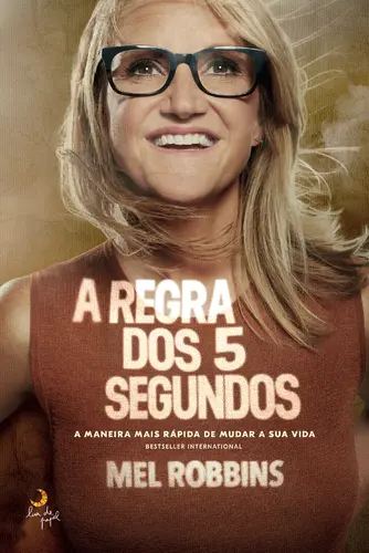 A REGRA DOS 5 SEGUNDOS - A maneira mais rápida de mudar a sua vida