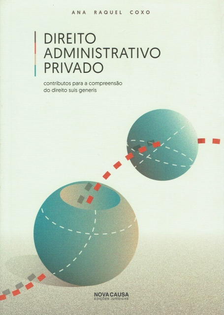 DIREITO ADMINISTRATIVO PRIVADO - CONTRIBUTOS PARA A COMPREENSAO DO DIREITO SUIS GENERIS