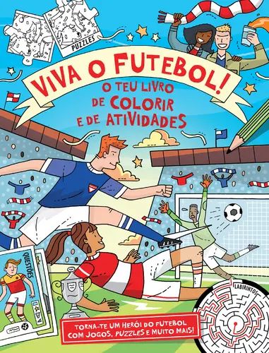 VIVA O FUTEBOL: O TEU LIVRO DE COLORIR E DE ATIVIDADES