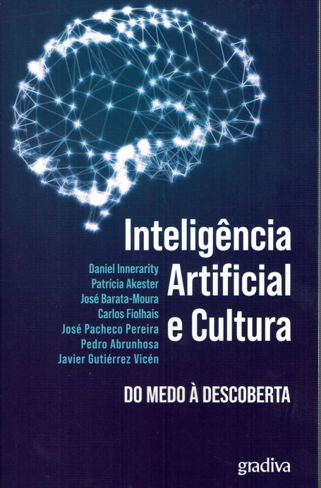 INTELIGENCIA ARTIFICIAL E CULTURA - DO MEDO À DESCOBERTA - COL CIENCIA ABERTA Nº 246