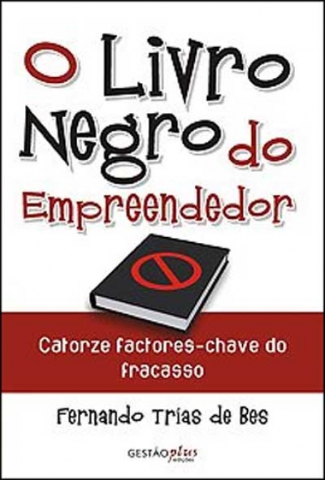 LIVRO NEGRO DO EMPREENDEDOR - catorze factores-chave do fracasso