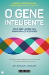 O GENE INTELIGENTE - COMO O SEU MODO DE VIDA TRANSFORMA OS SEUS GENES
