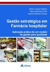 GESTAO ESTRATEGICA EM FARMACIA HOSPITALAR - APLICACAO PRATICA DE UM MODELO DE GESTAO PARA QUALIDADE