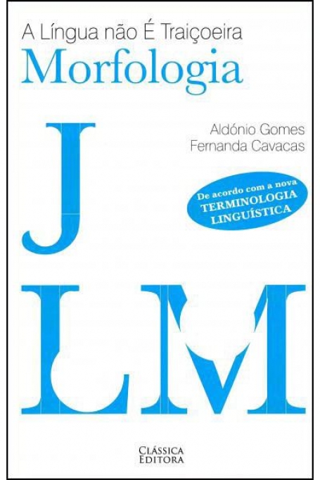LINGUA NAO E TRAICOEIRA MORFOLOGIA - DE ACORDO COM A NOVA TERMINOLOGIA LINGUISTICA