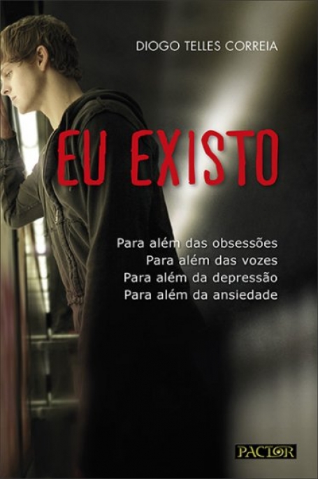 EU EXISTO - para alem das obsessoes, para alem das vozes, para alem da depressao, para alem da ansiedade