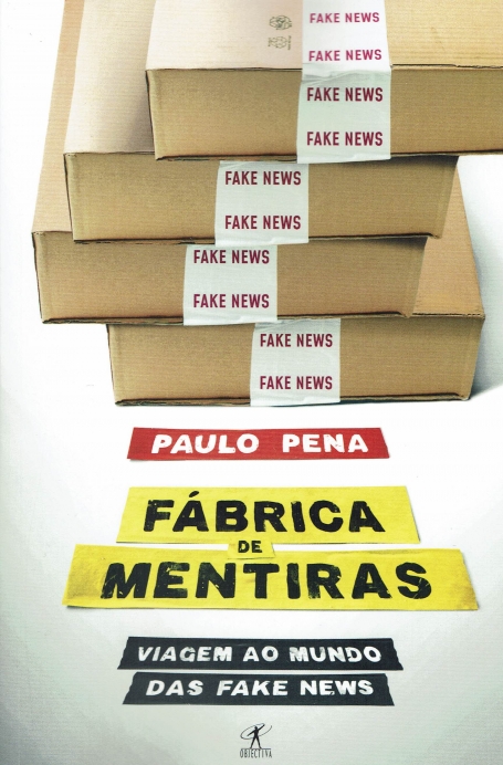 FÁBRICA DE MENTIRAS - VIAGEM AO MUNDO DAS FAKE NEWS