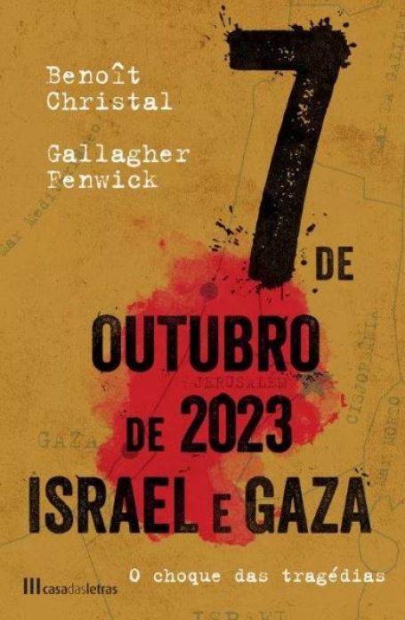7 DE OUTUBRO DE 2023 - ISRAEL E GAZA o choque das tragédias