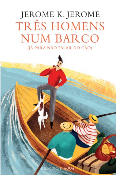 TRÊS HOMENS NUM BARCO ( JÁ PARA NÃO FALAR NADA DO CÃO )