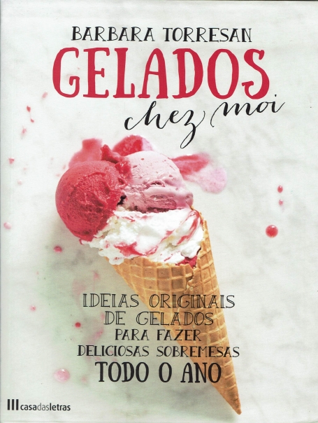 GELADOS CHEZ MOI - ideias originais de gelados para fazer deliciosas todo o ano