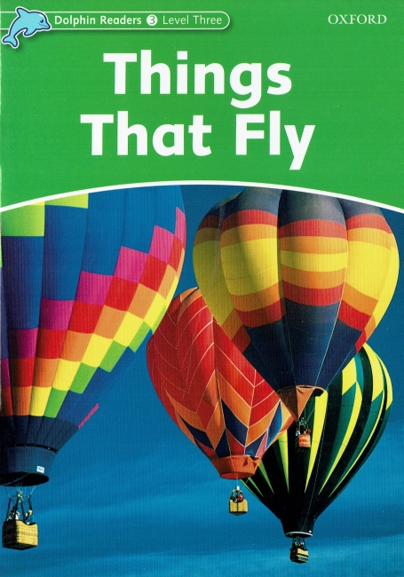 THINGS THAT FLY - DOLPHIN READERS LEVEL 3