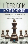 LIDER COM MENTE DE MESTRE - A LIDERANCA DE GESTAO APLICADA