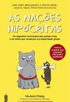 AS NACOES HIPOCRITAS - OS SEGREDOS INCOMODOS DOS PAISES RICOS E OS MITOS QUE AMEACAO A PORPERIDADE GLOBAL