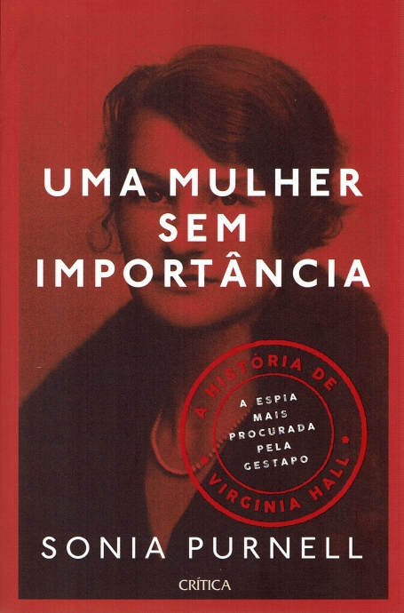 UMA MULHER SEM IMPORTANCIA - A história de Virginia Hall - a espia mais procurada pela gestapo