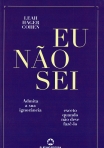 EU NAO SEI - ADMITA A SUA IGNORANCIA EXCETO QUANDO NAO DEVE FAZE-LO