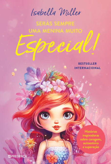 SERÁS SEMPRE UMA MENINA MUITO ESPECIAL!