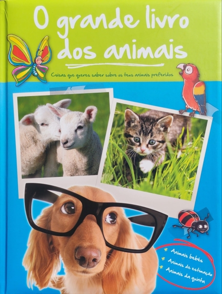 O GRANDE LIVRO DOS ANIMAIS - ANIMAIS BEBES / ANIMAIS DE ESTIMACAO / ANIMAIS DA QUINTA