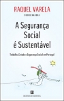A SEGURANCA SOCIAL E SUSTENTAVEL - TRABALHO ESTADO E SEGURANCA SOCIAL EM PORTUGAL