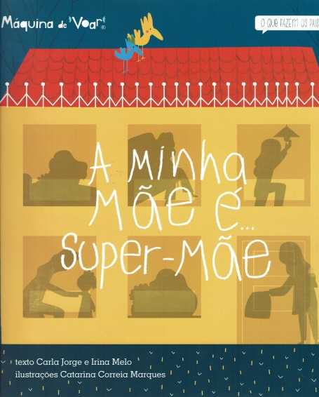 MINHA MAE E... SUPER-MAE - O QUE FAZEM OS PAIS?