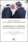 SUPERAR O MURO - DIALOGO ENTRE UM MUCULMANO, UM RABINO E UM CRISTAO