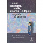 AMOR CASAMENTO FAMILIA DIVORCIO E DEPOIS - SEGUNDO AS CRIANCAS