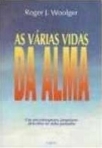 VARIAS VIDAS DA ALMA um psicoterapeuta junguiano descobre as vidas passadas