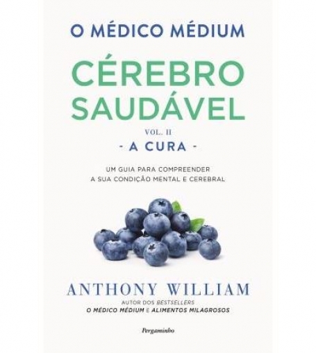 O CÉREBRO SAUDÁVEL - A CURA VOL. II