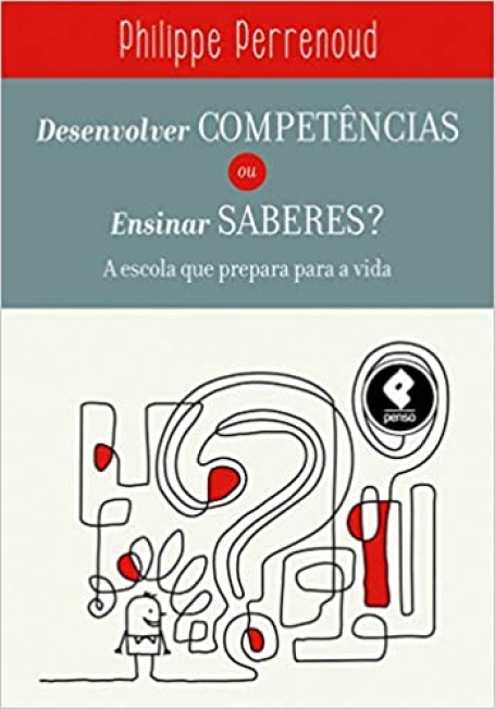 DESENVOLVER COMPETENCIAS OU ENSINAR SABERES?