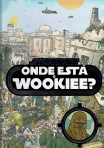 STAR WARS - ONDE ESTA O WOOKIEE?
