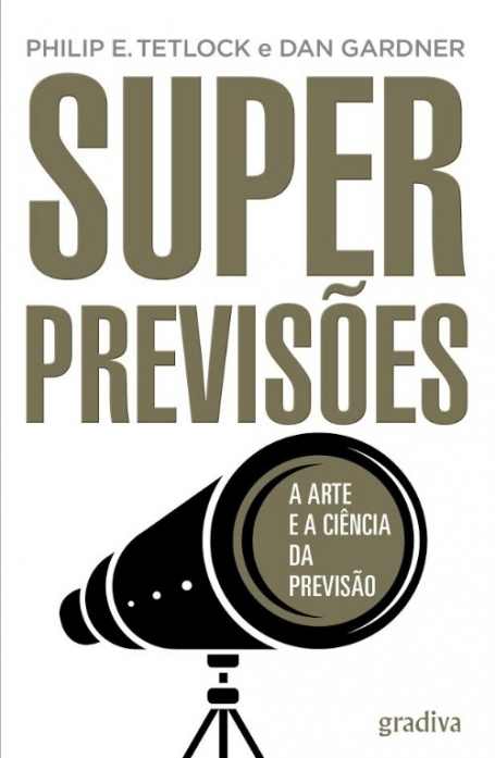 SUPER PREVISOES - A ARTE E A CIENCIA DA PREVISAO